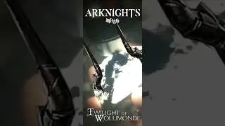 Arknights IRL - Twilight of Wolumonde