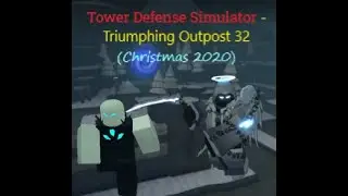 [Roblox] Tower Defense Simulator - Triumphing Outpost 32 (Christmas 2020 Event)