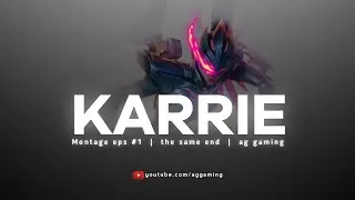 KARRIE montage #1 the same end
