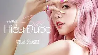 SAO HIỂU ĐƯỢC (CM1X REMIX) - 