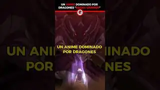 El ANIME dominado POR DRAGONES 