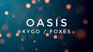 Oasis // Kygo-Foxes - Español
