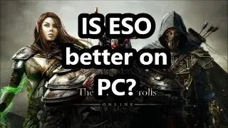 ESO Talk: Console to PC worth it?