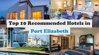Top 10 Recommended Hotels In Port Elizabeth | Best Hotels In Port Elizabeth