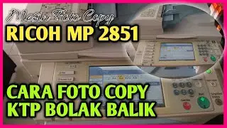 Tutorial Foto Copy KTP Bolak Balik || Mesin Foto Copy RICOH MP 2851