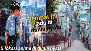 tempatnya benar-benar ada?  5 lokasi di anime yang ada di dunia nyata