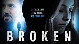 Broken | Full Christian Movie