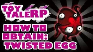 ToyTale RP Roblox | How to Get the Twisted Egg | Full Walkthrough