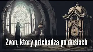 Zvon, ktorý prichádza po dušiach [ strašidelný príbeh] Creepypasta [sk]