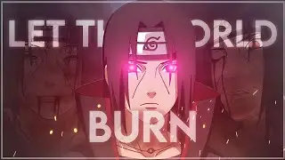 Let The World Burn -  Itachi Uchiha [AMV/Edit]