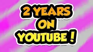 2 YEARS ON YOUTUBE