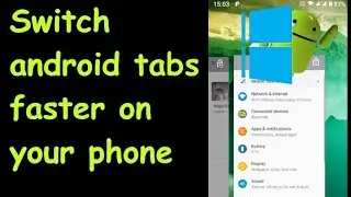 Switch android tabs faster on your phone