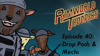 RimWorld Troopers - Drop Pods & Mechs - A Twitch Toolkit Series | EP 40