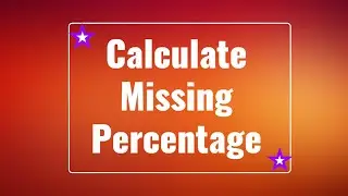 Calculate Missing Percentage | Fraction of that Number | Mathematics | Proportion of a Quantity