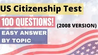 2022 U.S Citizenship Test - (2008 VERSION) 100 Civics Easy Question By Topic