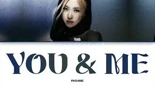 Rosé – You & Me (Lyrics)