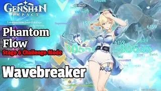 【Genshin Impact】Phantom Flow - 6th Stage - Wavebreaker - Challenge Mode!
