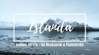 Islanda - Golden Circle da Reykjavik a Fjallsárlón