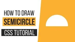 How to Draw a Semi-Circle with CSS | How to Draw CSS Shapes-Tutorial 5 | CSS Tutorials  2019