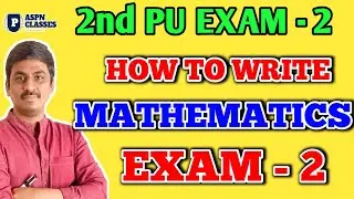 How to write Exam 2 Mathematics paper 2024 | 2nd PU Exam 2 maths preparations 09/05 2024