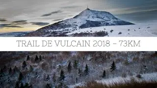 Trail de Vulcain 2018 - 73km.