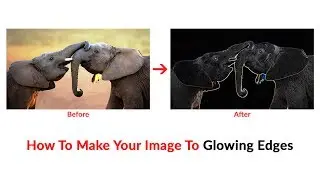 How To Make Your Image To Glowing Edges