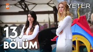 Yeter 13. Bölüm