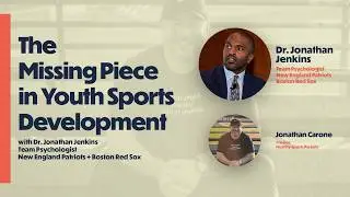 The Missing Piece in Youth Sports Development (with Dr. Jonathan Jenkins, sports psychologist)