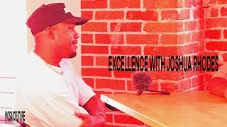 Excellence with Joshua Rhodes