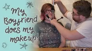 My Boyfriend Does My Makeup