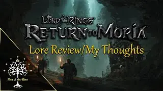 Return to Moria - Lore Review/My Thoughts
