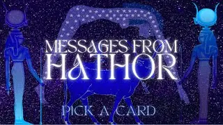 Messages From HATHOR 🌌PICK A CARD🐄✨