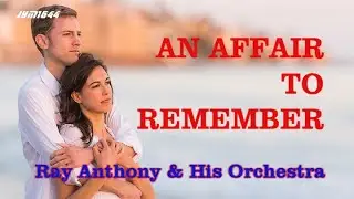 An Affair to Remember - Ray Anthony & His Orchestra
