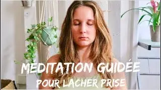 MÉDITATION GUIDÉE | 10 Minutes Pour LÂCHER PRISE