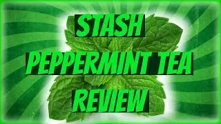 Stash Peppermint Herbal Tea Review | Great For Weight Loss, Sore Throat & Fever?