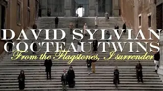 David Sylvian + Cocteau Twins - From The Flagstones, I surrender