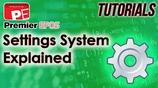How To - Settings System Explained | Premier EPOS Software