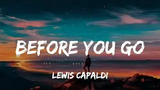 Lewis Capaldi - Before You Go (Lyrics)
