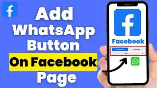 How To Add WhatsApp Button On A Facebook Page - Full Guide