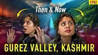 Gurez Valley (Line of Control, Kashmir) | HELL TO HEAVEN