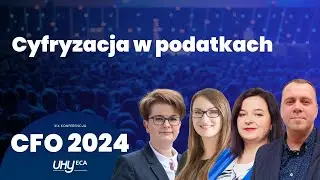 XIX Konferencja CFO by UHY ECA - Cyfryzacja w podatkach