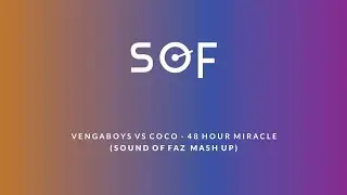 Vengaboys VS Coco - 48 Hour Miracle (Sound Of Faz Mash Up)
