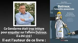 Trop intègre pour travailler sur DUTROUX : viré !