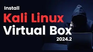 How to Install Kali Linux on VirtualBox (2024) | Kali Linux 2024.2