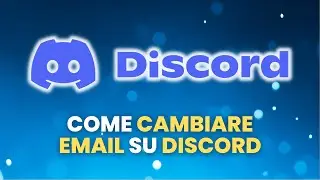 Come CAMBIARE EMAIL su Discord - Guida Pratica per Principianti