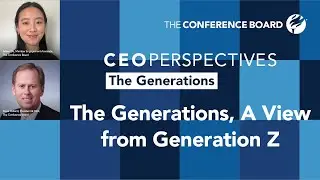 The Generations, A View from Generation Z | CEO Perspectives