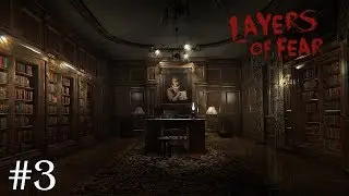 Layers of Fear (слепое прохождение) — Грунтовка. #3