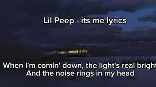 Lil Peep - It’s Me (Lyrics)