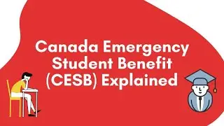 Canada Emergency STUDENT Benefit (CESB) Explained