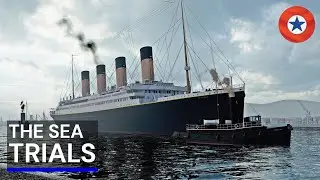 DAY BY DAY: The story of the Titanic Episode 1 - The Sea Trials